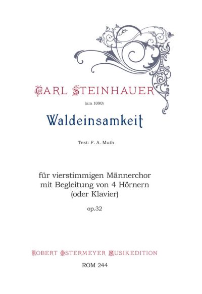 Steinhauer, Carl - Waldeinsamkeit op.32 for four-part male choir  , 4 Horns (or Piano)